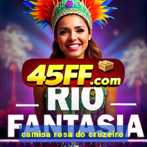 camisa rosa do cruzeiro